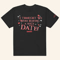 Halloween Horror Nights 2026 Obsession T-Shirt I Thought We Were Having A Nice Date Tee