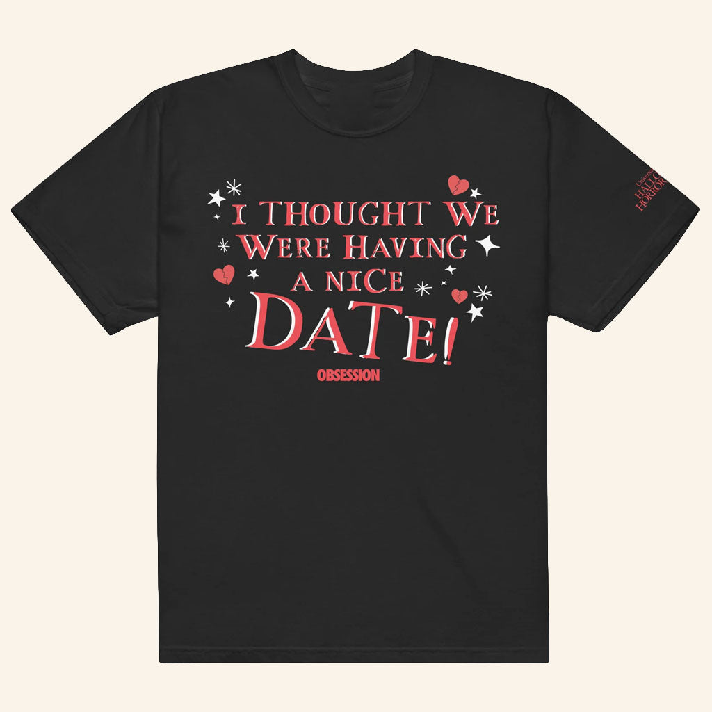 Halloween Horror Nights 2026 Obsession T-Shirt I Thought We Were Having A Nice Date Tee
