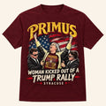 Primus Woman Kicked Out Of A Trump Rally Syracuse T-Shirt Funny Political Rock Band Tees
