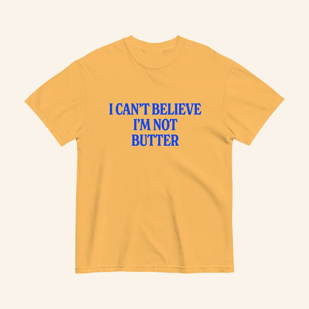 I Can't Believe I'm Not Butter T-Shirt Funny Humor Shirt Gift Ideas For Foodie