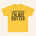 I Can't Believe I'm Not Butter T-Shirt Funny Baking Pun Tee Gifts For Baker