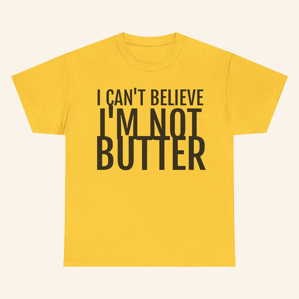 I Can't Believe I'm Not Butter T-Shirt Funny Baking Pun Tee Gifts For Baker