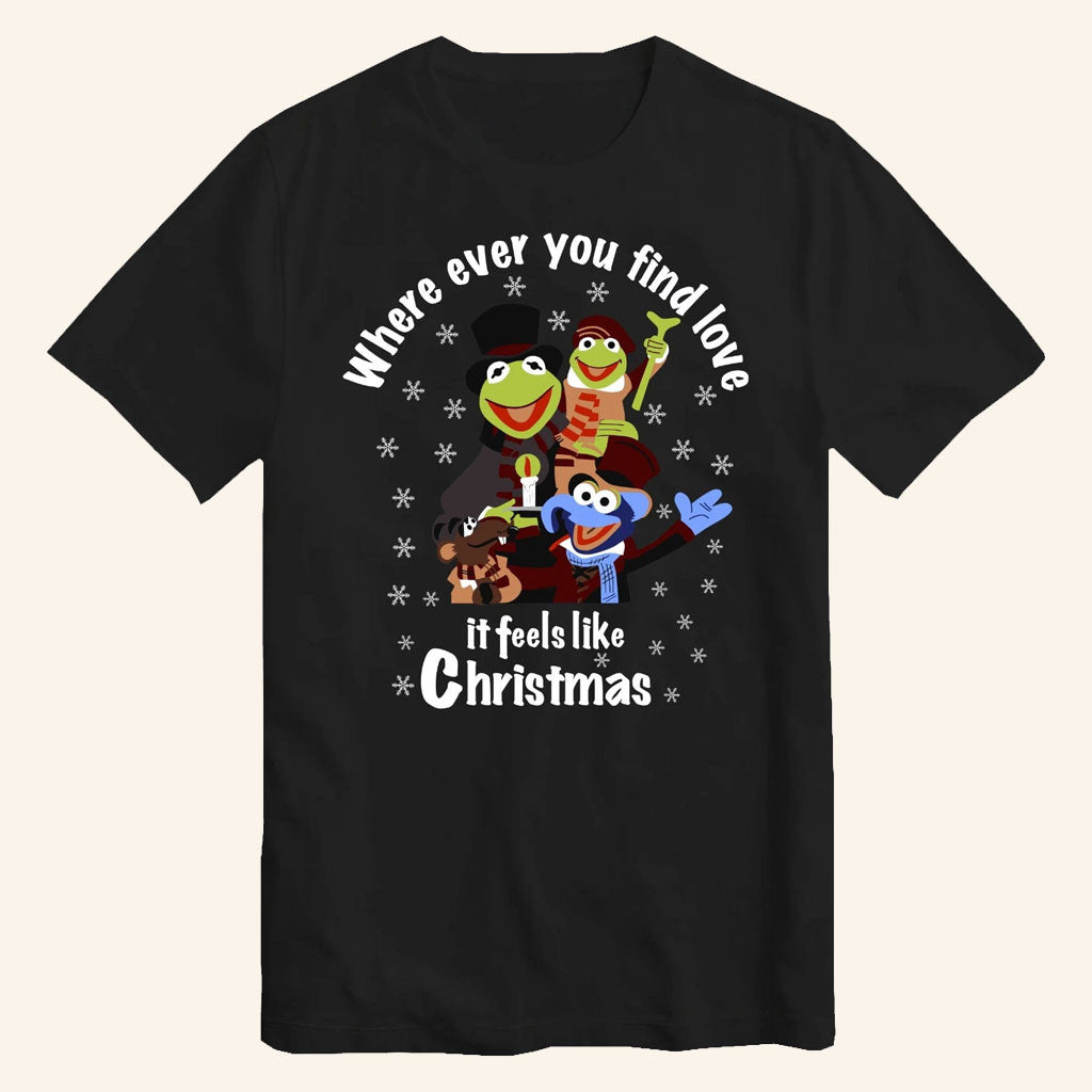 Muppets Christmas Carol Merch Where Ever You Find Love It Feels Like Christmas T-Shirt Gifts