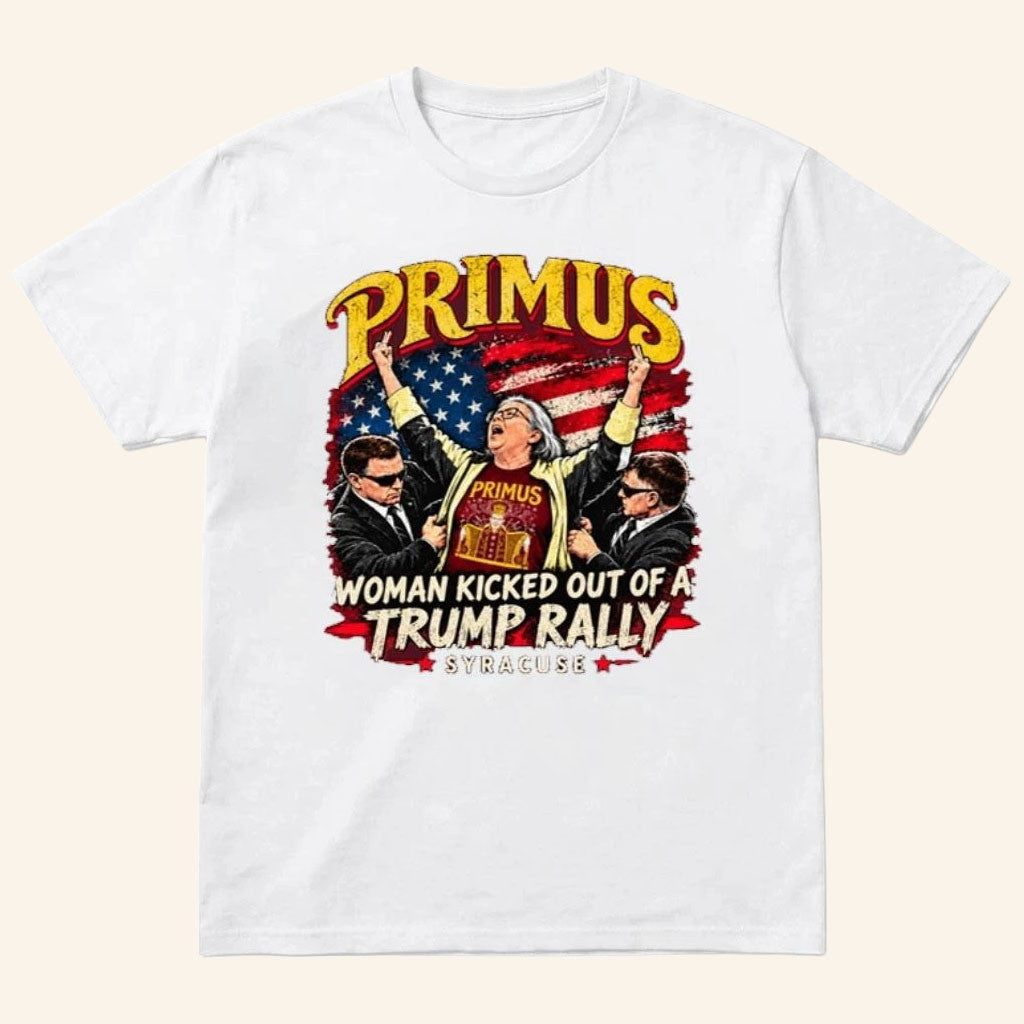 Primus Woman Kicked Out Of A Trump Rally Syracuse 2026 T-Shirt Aunt Sue Protest Shirt FDT Merch