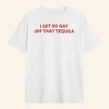 Slayyyter Merch 2026 Slayyyter I Get So Gay Off That Tequila Shirt Presents Music Lovers