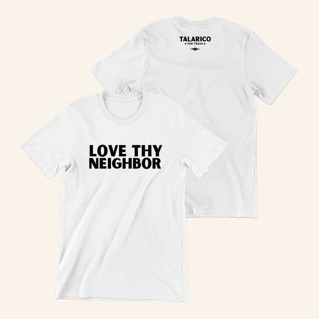 James Talarico Merch 2026 Love Thy Neighbor White T-Shirt Political Campaign Shirt For Supporters