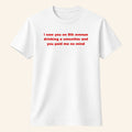 Connor Wood Merch I Saw You On 8th Avenue Drinking A Smoothie T-Shirt You Paid Me No Mind Tee