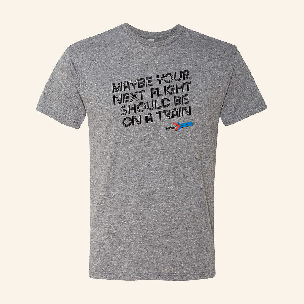 Amtrak Merch 2026 Maybe Your Next Flight Should Be On A Train T-Shirt Gift For Dad