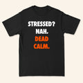 Dead Calm Merch 2026 Stressed T-Shirt Dead Calm Band Shirt Gift For Music Lovers